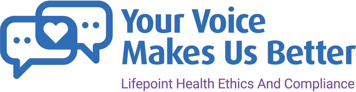 Your Voice Makes Us Better - Lifepoint Health Ethics and Compliance Your Voice Makes Us Better - Lifepoint Health Ethics and Compliance